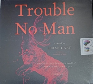 Trouble No Man written by Brian Hart performed by Christian Baskous on Audio CD (Unabridged)
